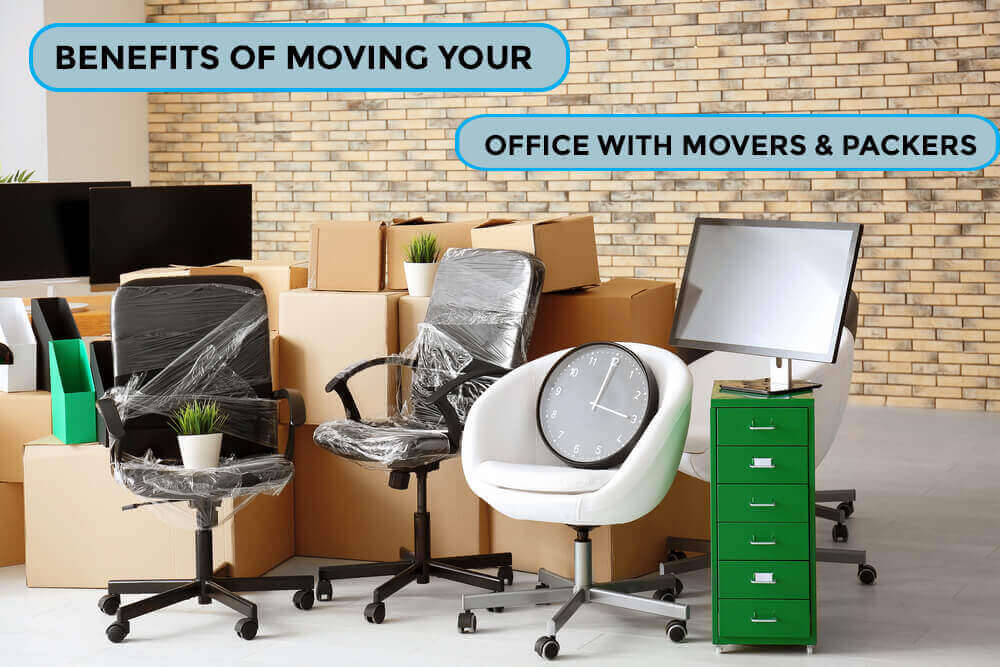 Benefits of Moving your Office with Movers and Packers